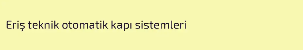 Eriş teknik otomatik kapı sistemleri